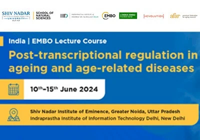 Shiv Nadar Institution of Eminence and the Indraprastha Institute of Information Technology, Delhi Host India | EMBO Lecture Course on Ageing