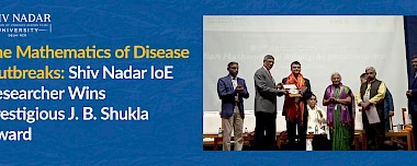 The Mathematics of Disease Outbreaks: SNU Researcher Wins Prestigious J. B. Shukla Award