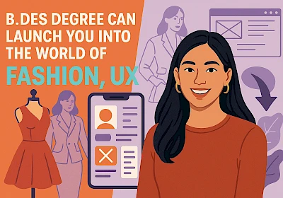 How a B.Des Degree Can Launch You into the World of Fashion, UX & More
