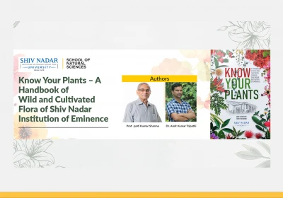 Know Your Plants – A Handbook of Wild and Cultivated Flora of Shiv Nadar Institution of Eminence