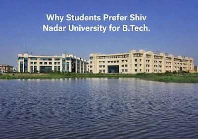 Why Students Prefer Shiv Nadar University for B.Tech.: Placement Insights & Campus Advantages