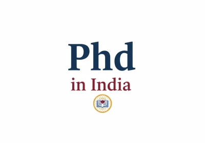 Wondering How to Do PhD in India? Here's The Complete Roadmap You Need